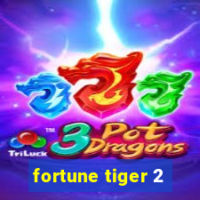 fortune tiger 2